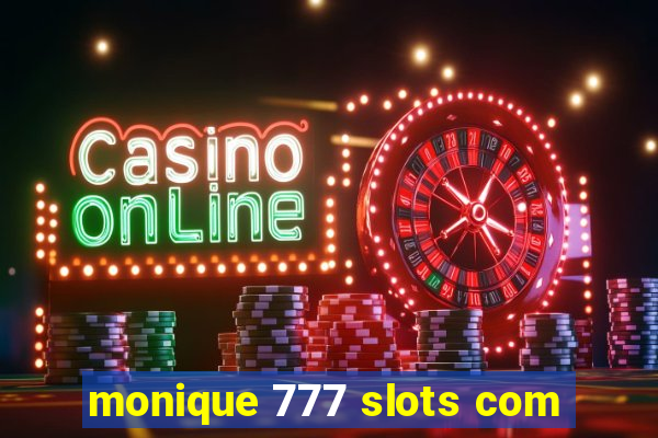 monique 777 slots com